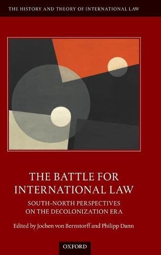 The Battle for International La South-North Perspectives on the Decolonization [Hardcover]