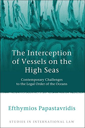 The Interception of Vessels on the High Seas Contemporary Challenges to the Leg [Paperback]