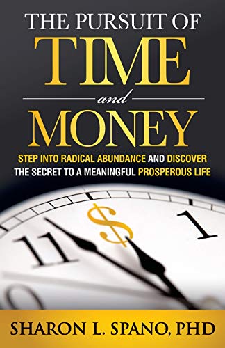 The Pursuit of Time and Money Step into Radical Abundance and Discover the Secr [Paperback]