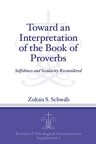 Toard an Interpretation of the Book of Proverbs Selfishness and Secularity Rec [Paperback]