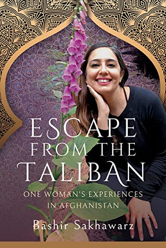 Escape from the Taliban: One Womans Experiences in Afghanistan [Hardcover]