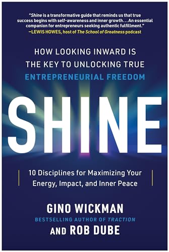 Shine: How Looking Inward Is the Key to Unlocking True Entrepreneurial Freedom [Hardcover]