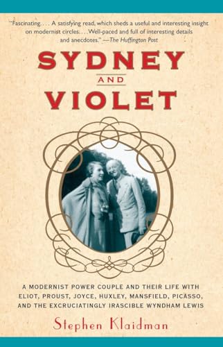 Sydney and Violet: A Modernist Power Couple and Their Life with Eliot, Proust, J [Paperback]