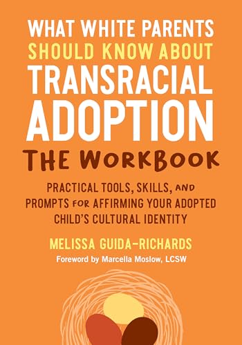 What White Parents Should Know about Transracial Adoption--The Workbook: Practic [Paperback]