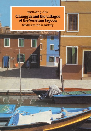 Chioggia and the Villages of the Venetian Lagoon Studies in Urban History [Hardcover]