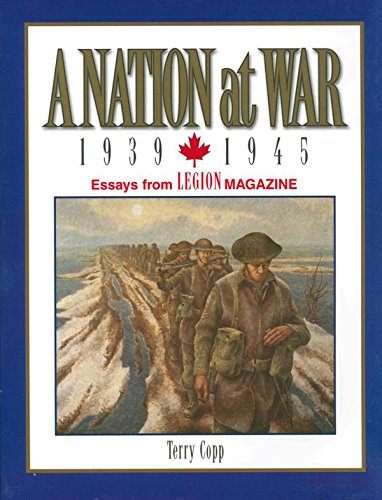 A Nation At War, 19391945 Essays From Legion Magazine [Paperback]