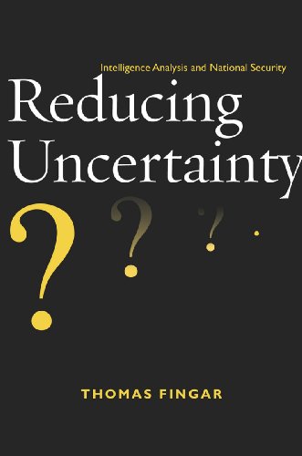 Reducing Uncertainty Intelligence Analysis and National Security [Hardcover]