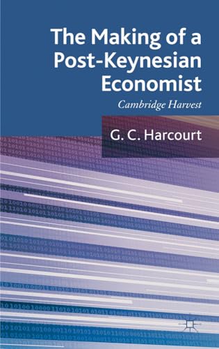 The Making of a Post-Keynesian Economist: Cambridge Harvest [Hardcover]