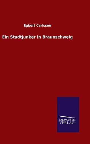 Ein Stadtjunker In Braunscheig (german Edition) [Hardcover]