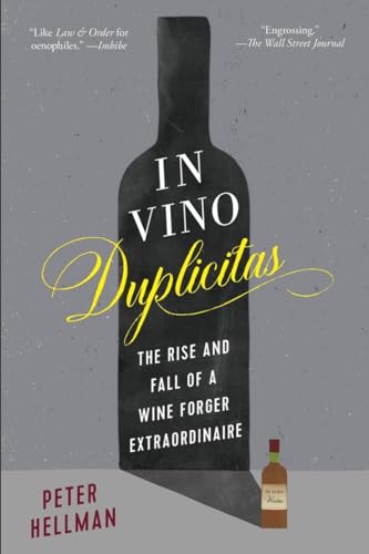 In Vino Duplicitas: The Rise and Fall of a Wine Forger Extraordinaire [Paperback]