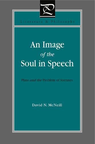 An Image of the Soul in Speech Plato and the Problem of Socrates [Paperback]