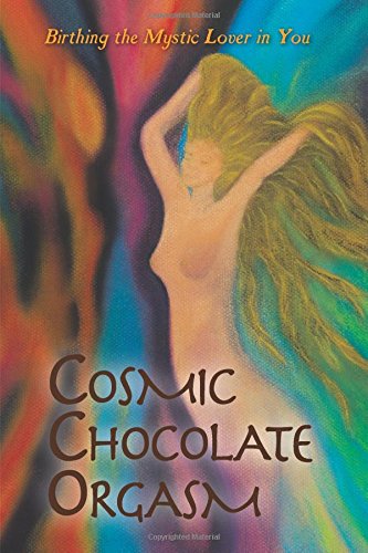 Cosmic Chocolate Orgasm [Paperback]