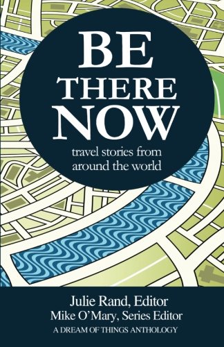 Be There No Travel Stories From Around The World [Paperback]