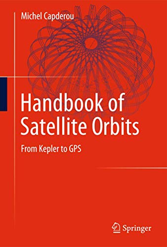 Handbook of Satellite Orbits: From Kepler to GPS [Hardcover]