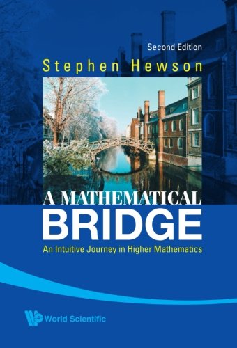 A Mathematical Bridge An Intuitive Journey In Higher Mathematics [Paperback]