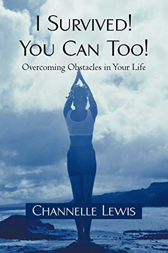 I Survived You Can Too Overcoming Obstacles In Your Life [Paperback]