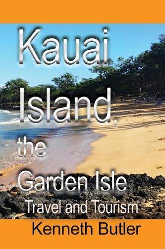 Kauai Island, The Garden Isle Travel And Tourism [Paperback]