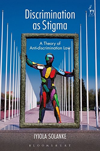 Discrimination as Stigma A Theory of Anti-discrimination La [Hardcover]