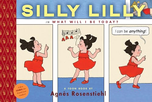 Silly Lilly in What Will I Be Today?: Toon Books Level 1 [Hardcover]