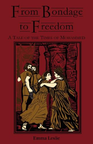 From Bondage To Freedom A Tale Of The Times Of Mohammed [Paperback]