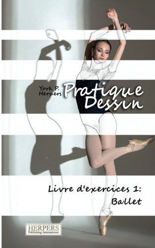 Pratique Dessin - Livre D'exercices 1 Ballet (volume 1) (french Edition) [Paperback]