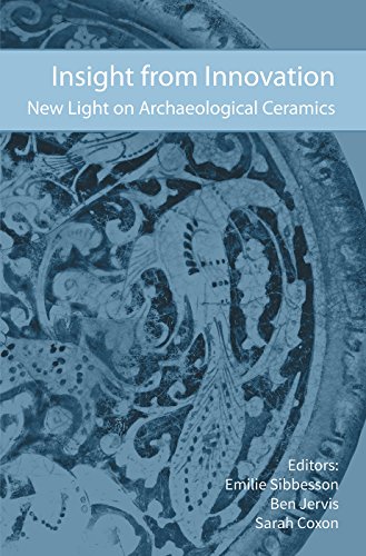 Insight from Innovation: New Light on Archaeological Ceramics [Hardcover]