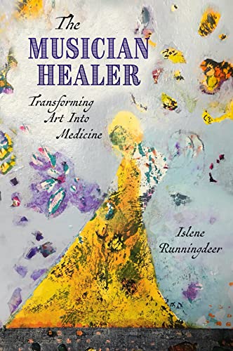 The Musician Healer: Transforming Art into Medicine [Paperback]