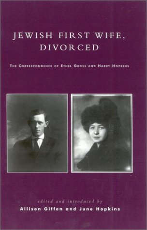 Jewish First Wife, Divorced: The Correspondence of Ethel Gross and Harry Hopkins [Hardcover]