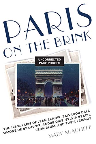 Paris on the Brink: The 1930s Paris of Jean Renoir, Salvador Dal?, Simone de Bea [Hardcover]