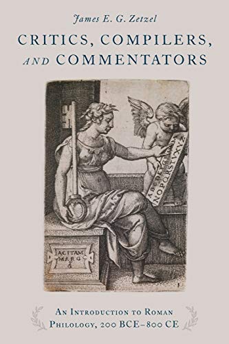 Critics, Compilers, and Commentators: An Introduction to Roman Philology, 200 BC [Paperback]