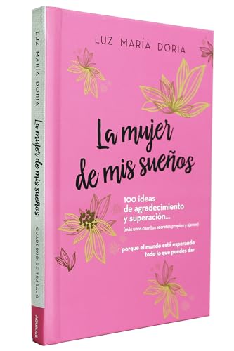 La mujer de mis sueos. 100 ideas de agradecimiento y superacin / The Woman of  [Hardcover]