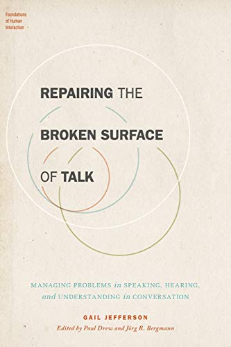 Repairing the Broken Surface of Talk: Managing Problems in Speaking, Hearing, an [Paperback]