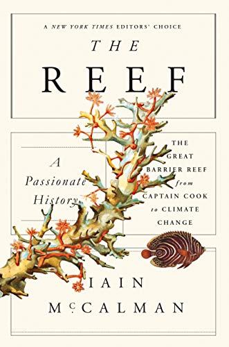 The Reef: A Passionate History: The Great Barrier Reef from Captain Cook to Clim [Paperback]