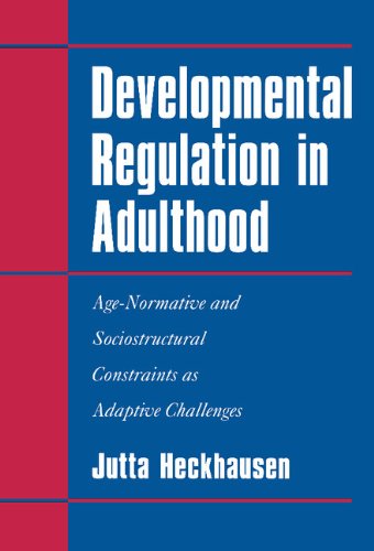 Developmental Regulation in Adulthood Age-Normative and Sociostructural Constra [Hardcover]