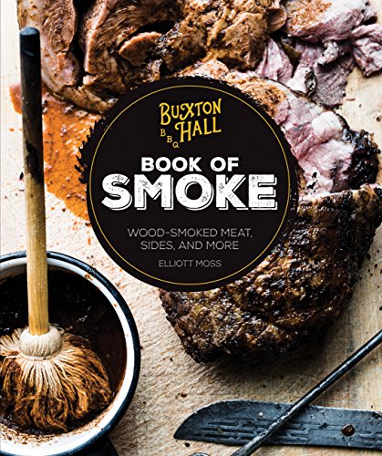 Buxton Hall Barbecue's Book of Smoke: Wood-Smoked Meat, Sides, and More [Hardcover]