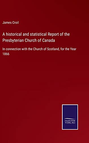 Historical And Statistical Report Of The Presbyterian Church Of Canada