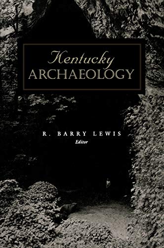 Kentucky Archaeology (perspectives On Kentucky's Past Architecture, Archaeology [Hardcover]