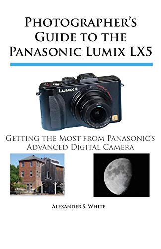 Photographer's Guide To The Panasonic Lumix Lx5 Getting The Most From Panasonic [Paperback]