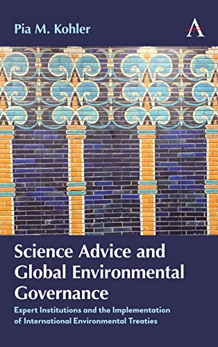 Science Advice and Global Environmental Governance Expert Institutions and the  [Hardcover]