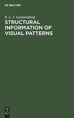 Structural Information of Visual Patterns  An Efficient Coding System in Percep [Hardcover]