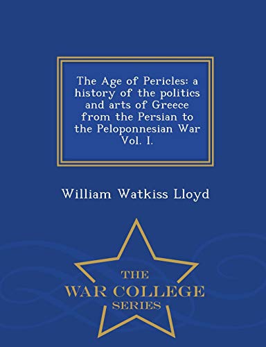 The Age Of Pericles A History Of The Politics And Arts Of Greece From The Persi [Paperback]