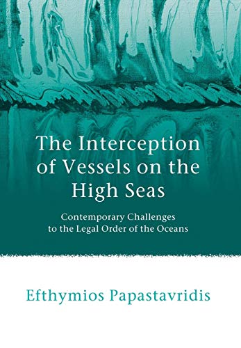 The Interception of Vessels on the High Seas Contemporary Challenges to the Leg [Hardcover]