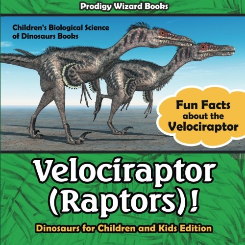 Velociraptor (Raptors) Fun Facts about the Velociraptor - Dinosaurs for Childre [Paperback]