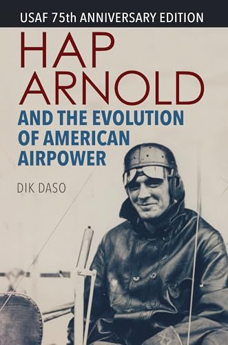 Hap Arnold and the Evolution of American Airpower [Paperback]