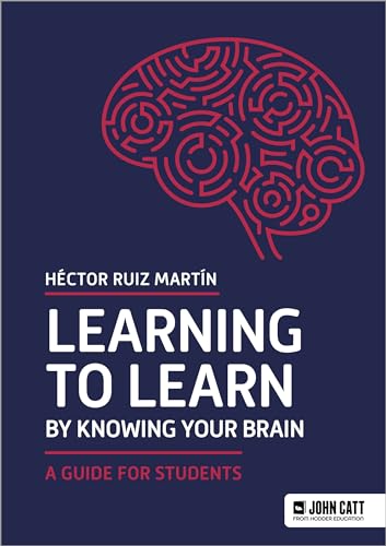 Learning to Learn by Knowing Your Brain: A Guide for Students [Paperback]