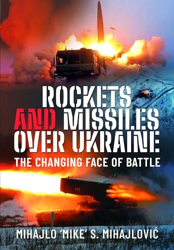 Rockets and Missiles Over Ukraine: The Changing Face of Battle [Hardcover]