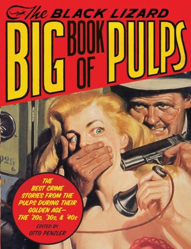 The Black Lizard Big Book of Pulps: The Best Crime Stories from the Pulps During [Paperback]