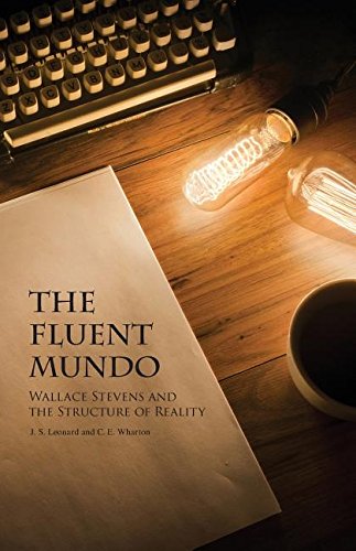 The Fluent Mundo Wallace Stevens and the Structure of Reality [Paperback]