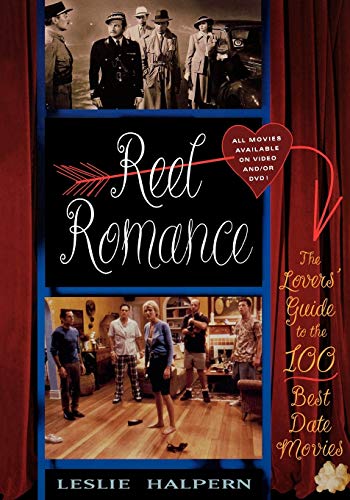 Reel Romance: The Lovers' Guide to the 100 Best Date Movies [Paperback]