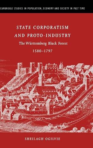 State Corporatism and Proto-Industry The Wrttemberg Black Forest, 15801797 [Hardcover]